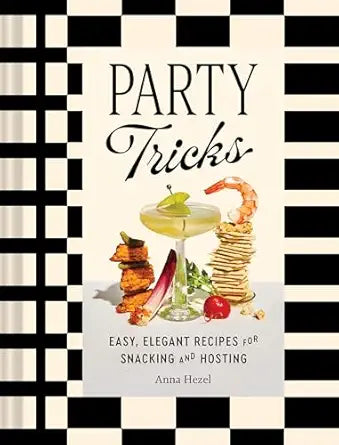 Party Tricks: Easy, Elegant Recipes for Snacking and Hosting - Findlay Rowe Designs