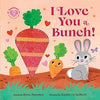 I Love You a Bunch!: A Springtime Easter Touch and Feel Board Book - Findlay Rowe Designs