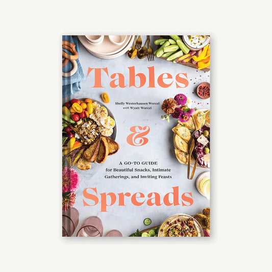 Tables & Spreads A Go-To Guide for Beautiful Snacks, Intimate Gatherings, and Inviting Feasts - Findlay Rowe Designs