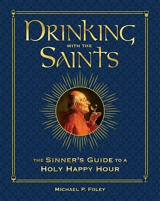 Drinking with the Saints (Deluxe) – The Sinner's Guide to a Holy Happy Hour