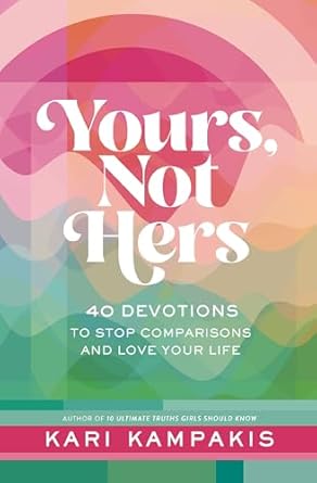 Yours Not Hers: 40 Devotions to Stop Comparisons and Love Your Life - Findlay Rowe Designs