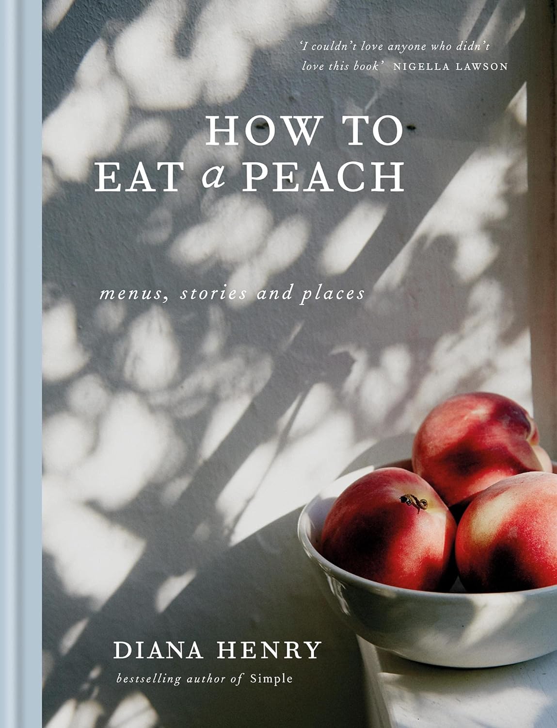 How to Eat a Peach: Menus, Stories, and Places - Findlay Rowe Designs