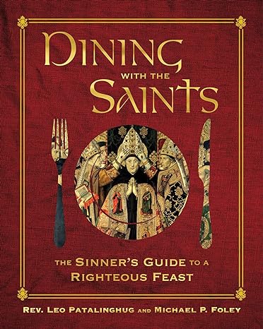 Dining with the Saints: The Sinner's Guide to a Righteous Feast - Findlay Rowe Designs