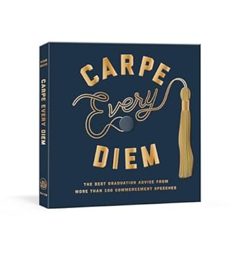 Carpe Every Diem: The Best Graduation Advice from More Than 100 Commencement Speeches - Findlay Rowe Designs