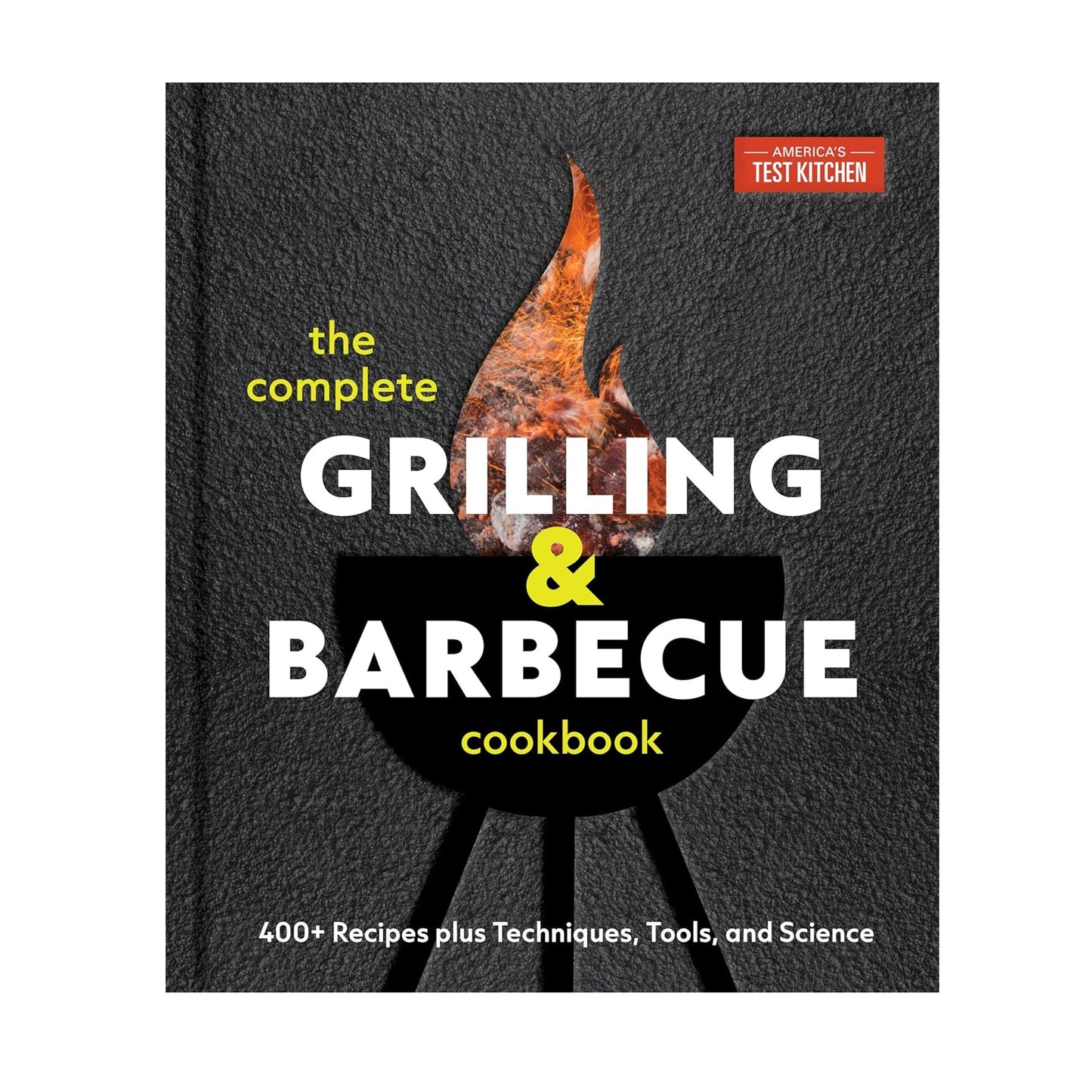 The Complete Grilling and Barbecue Cookbook: 400+ Recipes plus Techniques, Tools, and Science - Findlay Rowe Designs