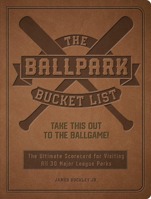 The Ballpark Bucket List: Take THIS Out to the Ballgame! - The Ultimate Scorecard for Visiting All 30 Major League Parks - Findlay Rowe Designs