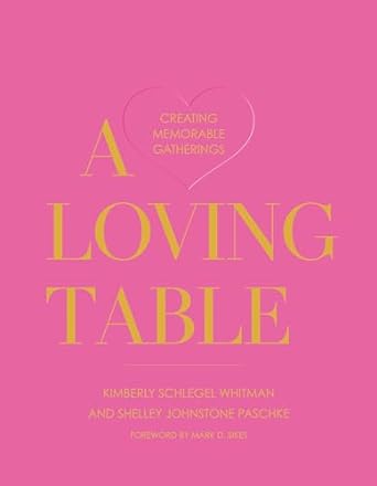 A Loving Table: Creating Memorable Gatherings - Findlay Rowe Designs