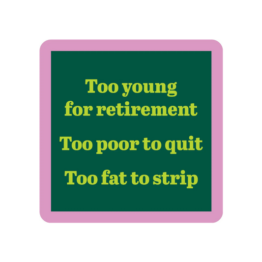 Drinks on Me Coaster - Too Fat to Strip - Findlay Rowe Designs
