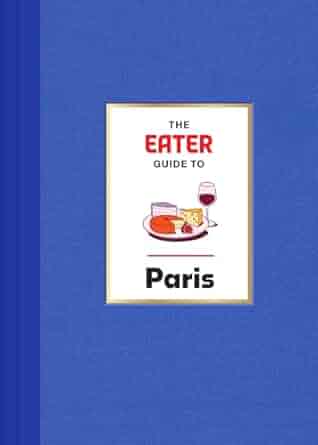 The Eater Guide to Paris (Eater City Guide) - Findlay Rowe Designs