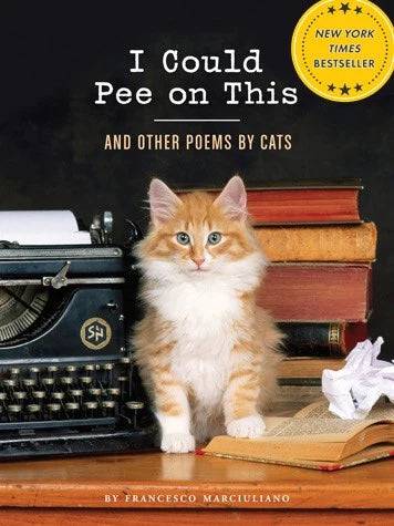 I Could Pee on This And Other Poems by Cats By Francesco Marciuliano - Findlay Rowe Designs
