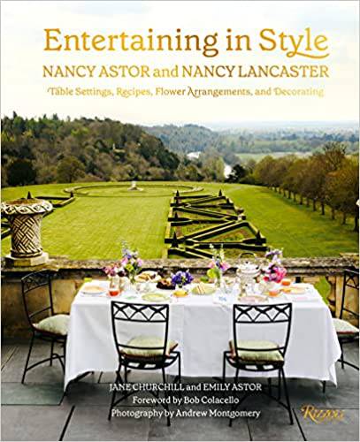 Entertaining in Style: Nancy Astor and Nancy Lancaster: Table Settings, Recipes, Flower Arrangements, and Decorating - Findlay Rowe Designs