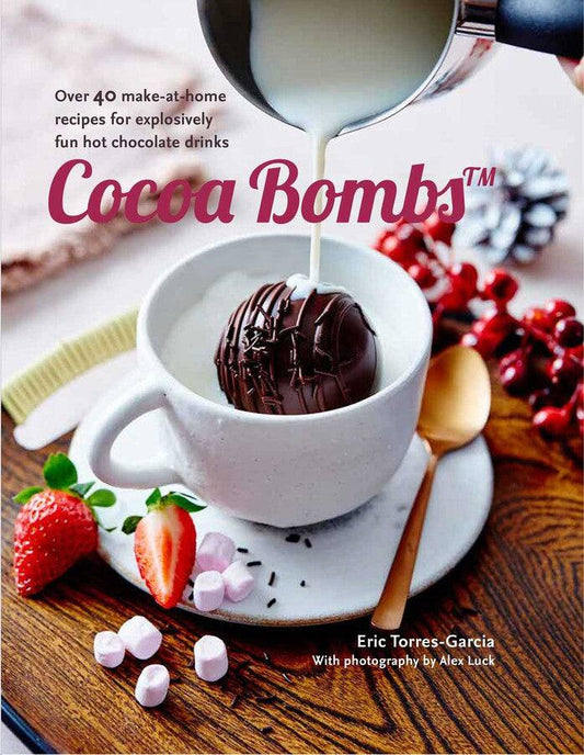 Cocoa Bombs Over 40 make-at-home recipes for explosively fun hot chocolate drinks - Findlay Rowe Designs