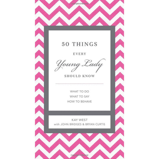50 Things Every Young Lady Should Know: What to Do, What to Say, and How to Behave - Findlay Rowe Designs