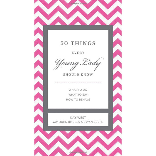 50 Things Every Young Lady Should Know: What to Do, What to Say, and How to Behave - Findlay Rowe Designs