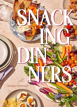 Snacking Dinners: 50+ Recipes for Low-Lift, High-Reward Dinners - Findlay Rowe Designs
