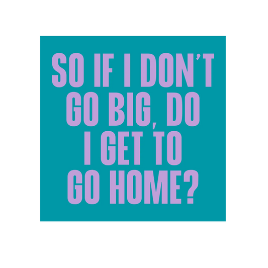 Cocktail Napkin - Go Big Go Home - Findlay Rowe Designs