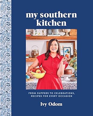 My Southern Kitchen: From Suppers to Celebrations, Recipes for Every Occasion
