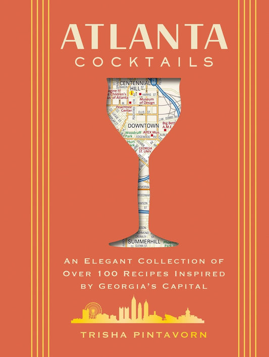 Atlanta Cocktails: An Elegant Collection of Over 100 Recipes Inspired by Georgia’s Capital - Findlay Rowe Designs