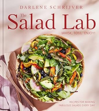 The Salad Lab: Whisk, Toss, Enjoy!: Recipes for Making Fabulous Salads Every Day - Findlay Rowe Designs