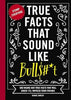 True Facts That Sound Like Bull$#*t - Findlay Rowe Designs