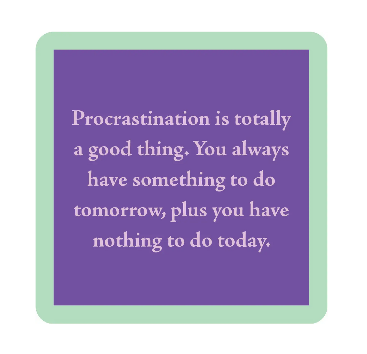 Drinks on Me Coaster - Procrastination - Findlay Rowe Designs
