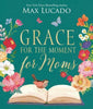Grace for the Moment for Moms: Inspirational Thoughts of Encouragement and Appreciation for Moms - Findlay Rowe Designs