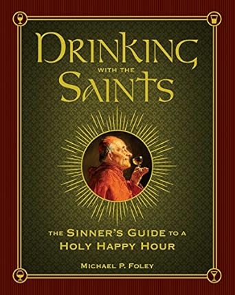 Drinking with the Saints - 2015 - The Sinner's Guide to a Holy Happy Hour