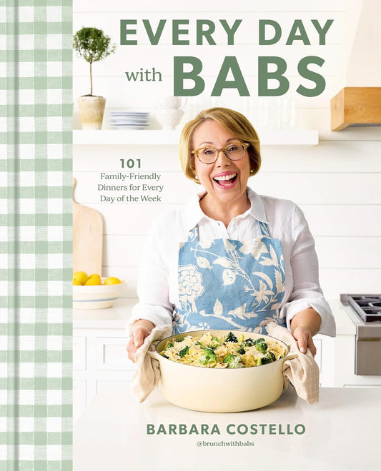 Every Day with Babs: 101 Family-Friendly Dinners for Every Day of the Week