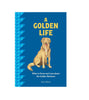 A Golden Life: What to Know and Love about the Golden Retriever - Findlay Rowe Designs
