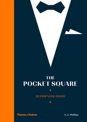 The Pocket Square - 22 Essential Folds - Findlay Rowe Designs