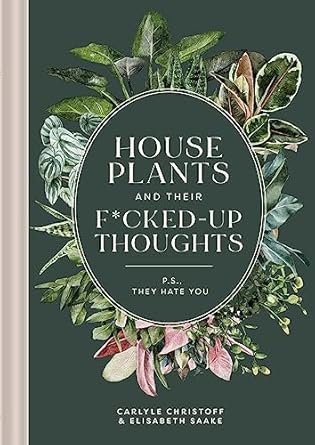 Houseplants and Their F*cked-Up Thoughts - Findlay Rowe Designs