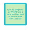 Drinks on Me Coaster - Web MD - Findlay Rowe Designs