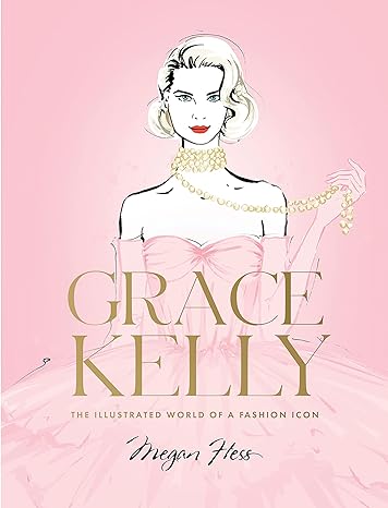Grace Kelly: The Illustrated World of a Fashion Icon - Findlay Rowe Designs