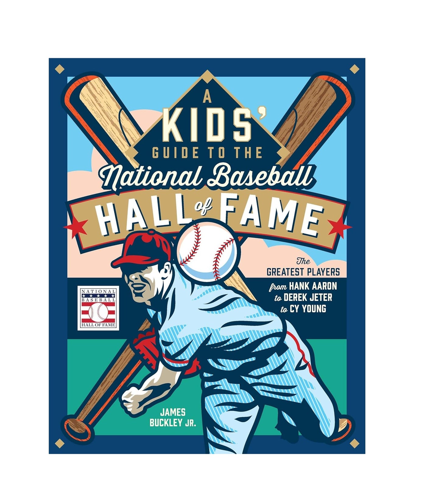 A Kids' Guide to the National Baseball Hall of Fame: The Greatest Players from Hank Aaron to Derek Jeter to Cy Young - Findlay Rowe Designs