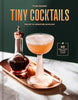 Tiny Cocktails: The Art of Miniature Mixology
