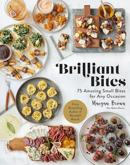 Brilliant Bites: 75 Amazing Small Bites for Any Occasion - Findlay Rowe Designs