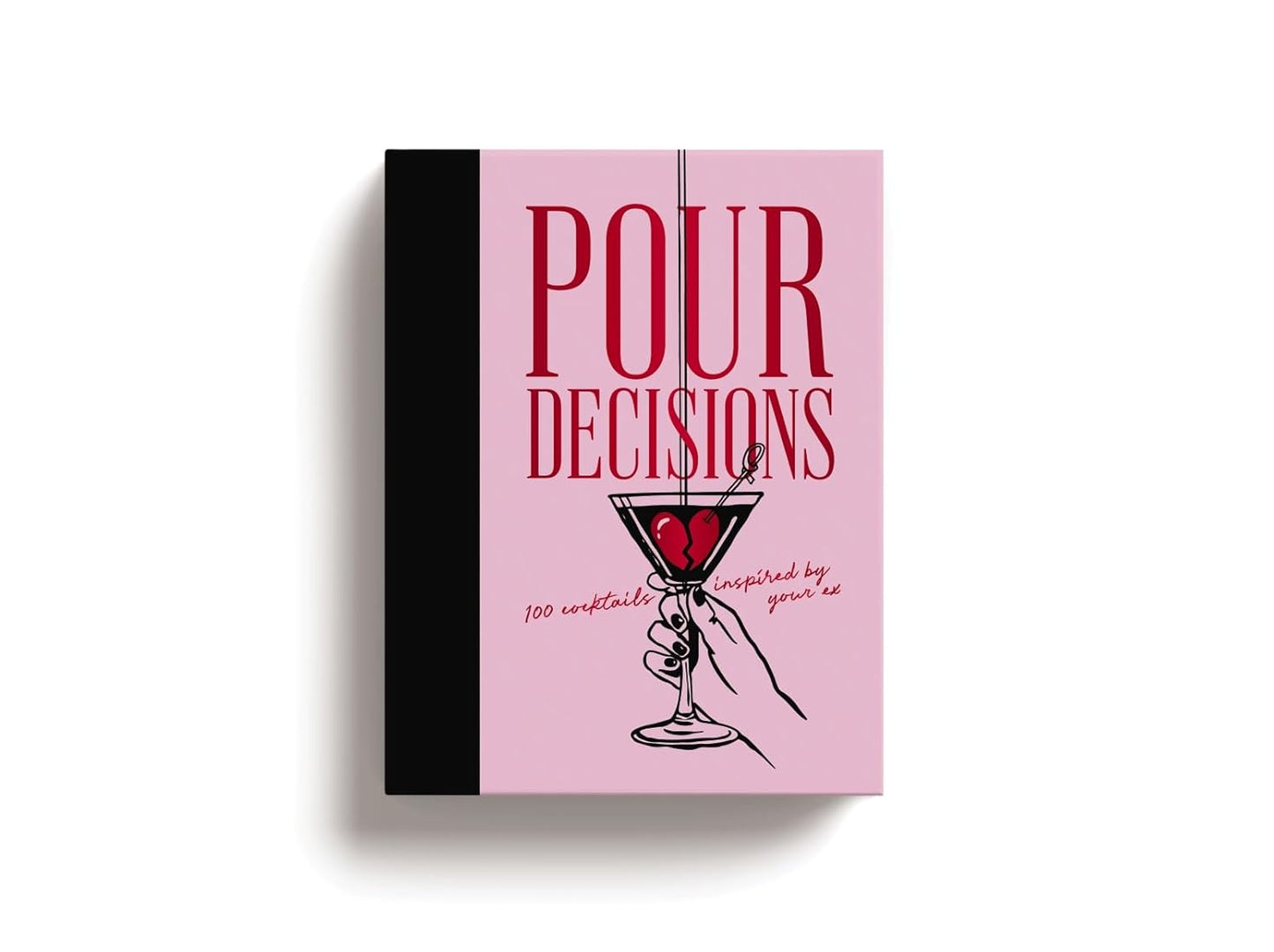 Pour Decisions: 100 Cocktails Inspired by Your Ex - Findlay Rowe Designs