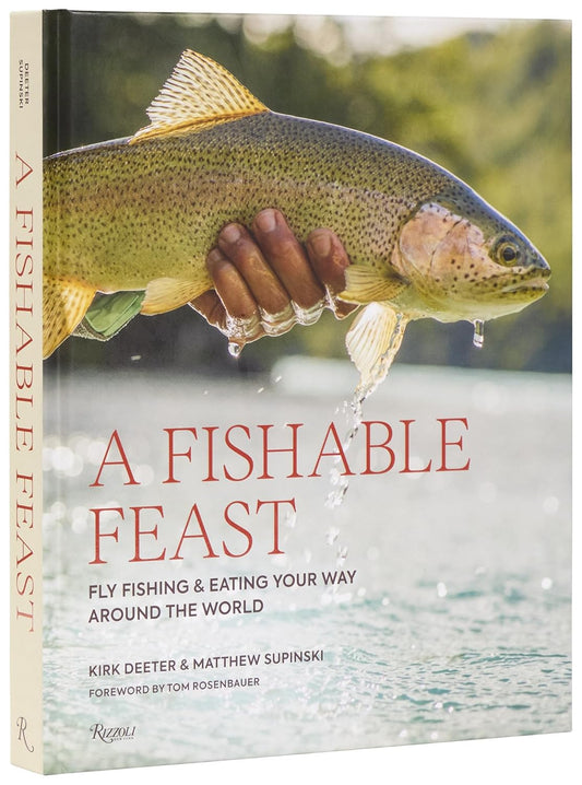 A Fishable Feast: Fly Fishing and Eating Your Way Around the World - Findlay Rowe Designs
