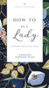 How to Be a Lady Revised and Expanded - Findlay Rowe Designs