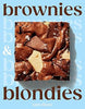 Brownies and Blondies: Seriously Delicious Recipes to Make at Home