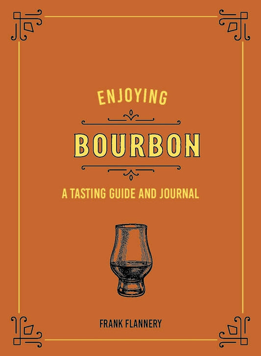 Enjoying Bourbon: A Tasting Guide and Journal - Findlay Rowe Designs