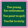 Drinks on Me Coaster - Too Fat to Strip - Findlay Rowe Designs