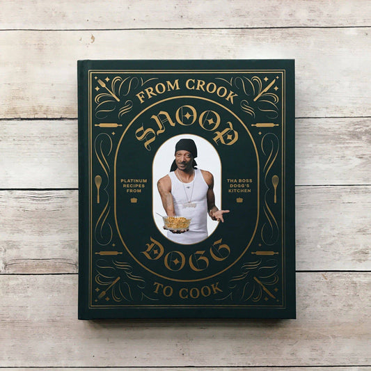Snoop Dogg From Crook to Cook: Platinum Recipes from Tha Boss Dogg's Kitchen - Findlay Rowe Designs
