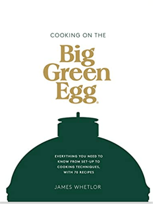 Cooking on the Big Green Egg: Everything you need to know from set-up to cooking techniques, with 70 recipes - Findlay Rowe Designs