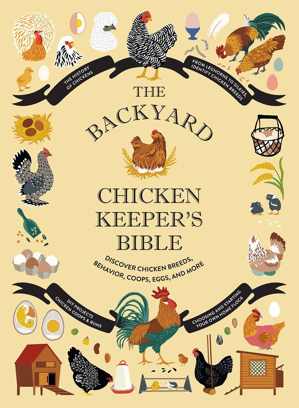 The Backyard Chicken Keeper's Bible: Discover Chicken Breeds, Behavior, Coops, Eggs, and More - Findlay Rowe Designs