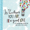 Whatever You Are Be a Good One: 100 Inspirational Quotations Hand-Lettered by Lisa Congdon - Findlay Rowe Designs