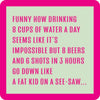 Drinks On Me Coasters - 8 Cups of Water - Findlay Rowe Designs
