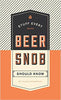 Stuff Every Beer Snob Should Know - Findlay Rowe Designs