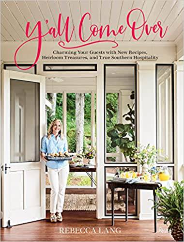 Y'all Come Over: Charming your guests with new recipes, heirloom treasures, and true southern hospitality - Findlay Rowe Designs