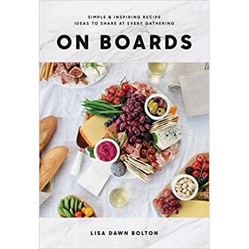 On Boards: Simple & Inspiring Recipe Ideas to Share at Every Gathering - Findlay Rowe Designs
